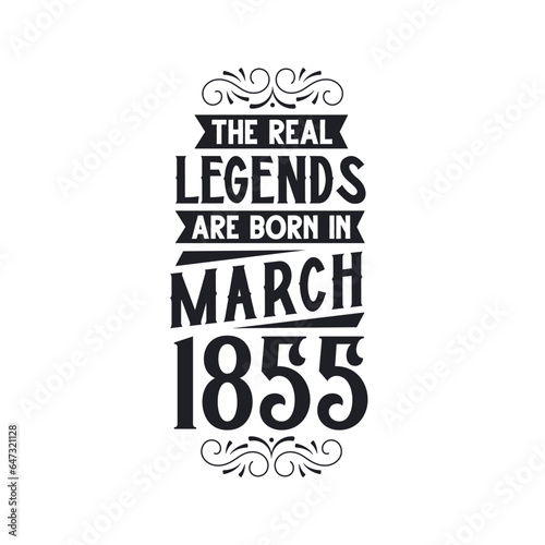 Born in March 1855 Retro Vintage Birthday, real legend are born in March 1855
