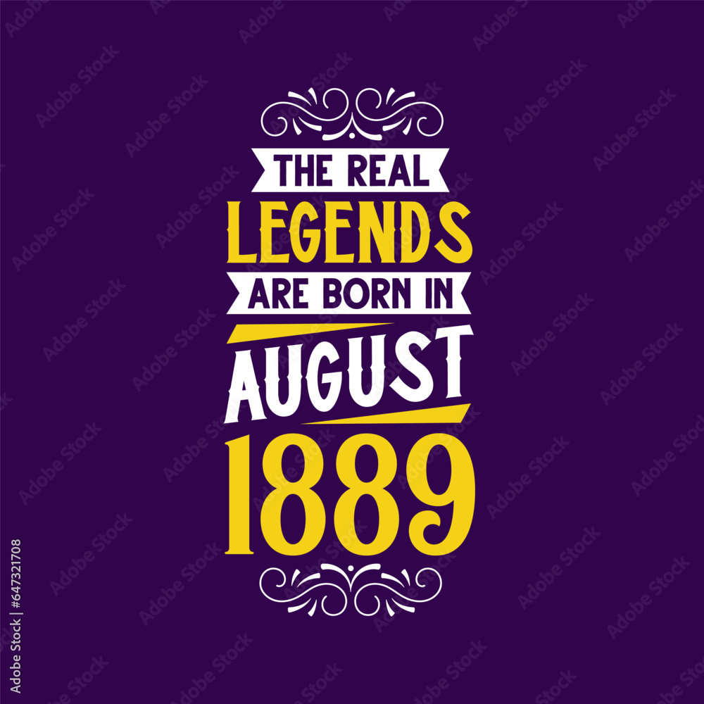 Fototapeta premium The real legend are born in August 1889. Born in August 1889 Retro Vintage Birthday