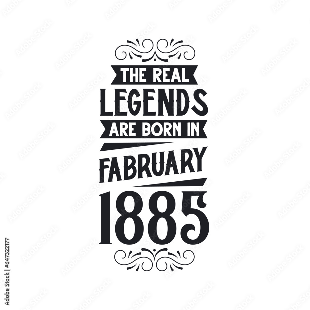Born in February 1885 Retro Vintage Birthday, real legend are born in February 1885