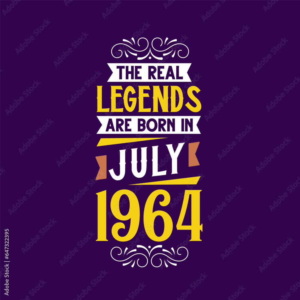 Fototapeta premium The real legend are born in July 1964. Born in July 1964 Retro Vintage Birthday
