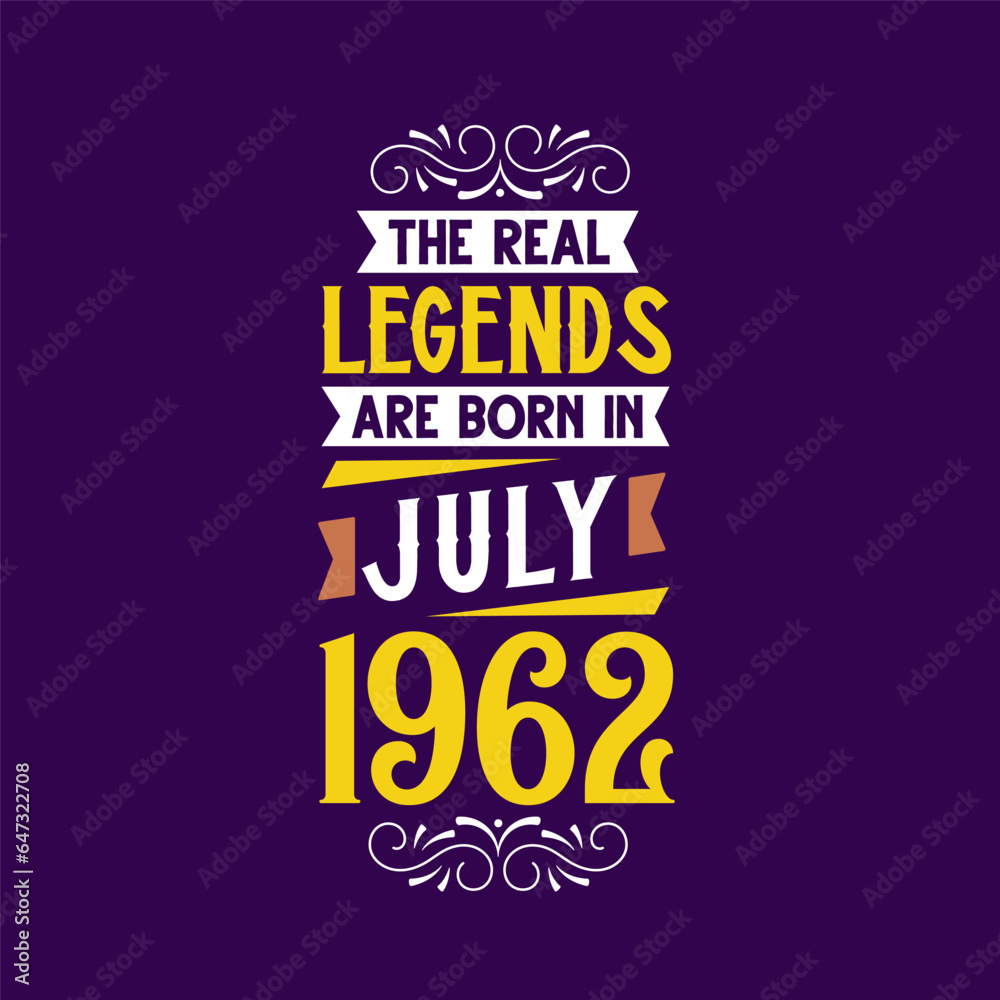 Fototapeta premium The real legend are born in July 1962. Born in July 1962 Retro Vintage Birthday