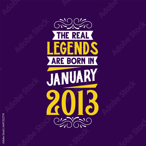 The real legend are born in January 2013. Born in January 2013 Retro Vintage Birthday