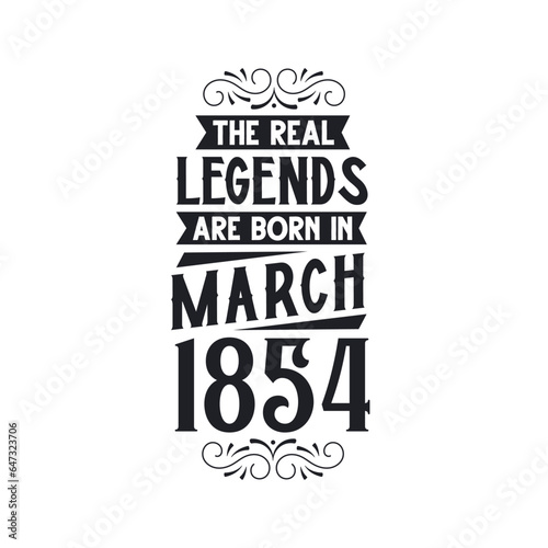 Born in March 1854 Retro Vintage Birthday, real legend are born in March 1854