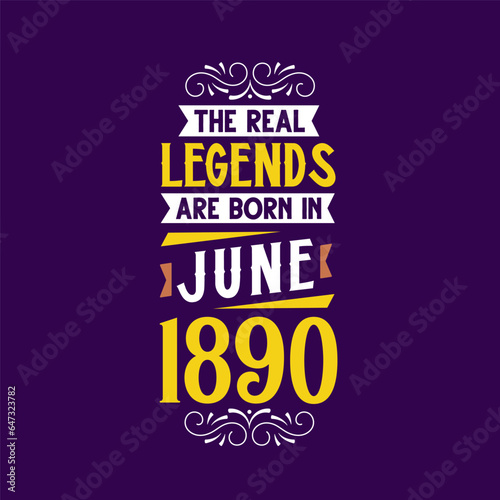 The real legend are born in June 1890. Born in June 1890 Retro Vintage Birthday