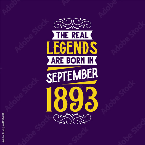 The real legend are born in September 1893. Born in September 1893 Retro Vintage Birthday