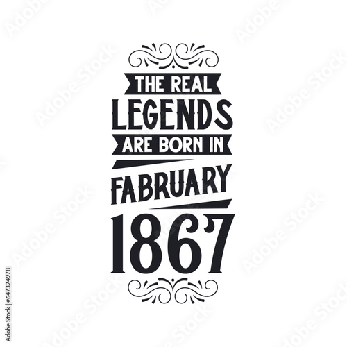 Born in February 1867 Retro Vintage Birthday, real legend are born in February 1867