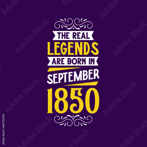 The real legend are born in September 1850. Born in September 1850 Retro Vintage Birthday