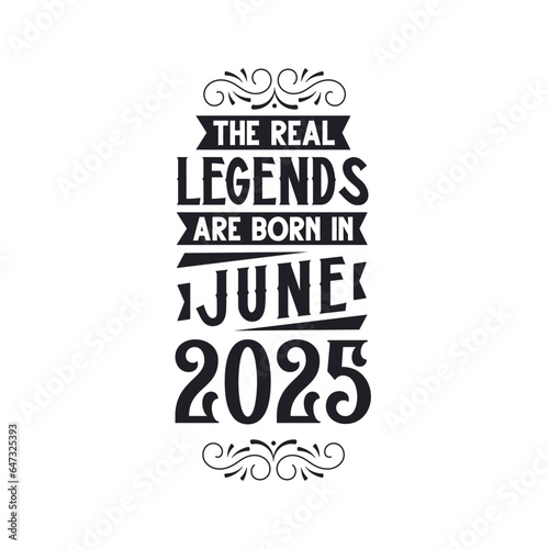 Born in June 2025 Retro Vintage Birthday, real legend are born in June 2025