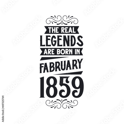 Born in February 1859 Retro Vintage Birthday, real legend are born in February 1859