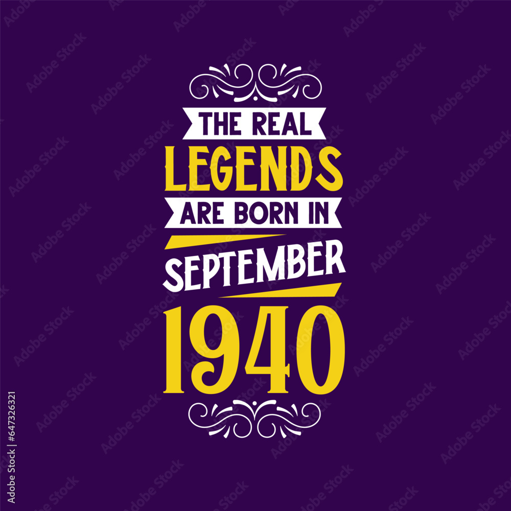 The real legend are born in September 1940. Born in September 1940 Retro Vintage Birthday