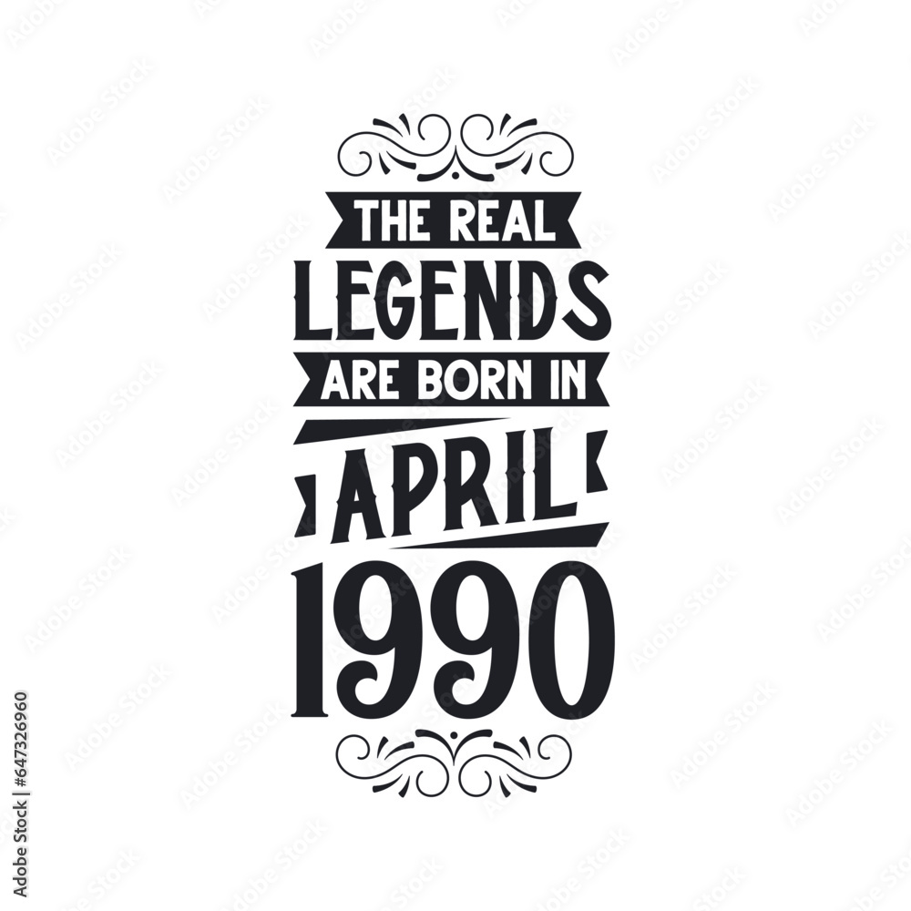 Born in April 1990 Retro Vintage Birthday, real legend are born in April 1990