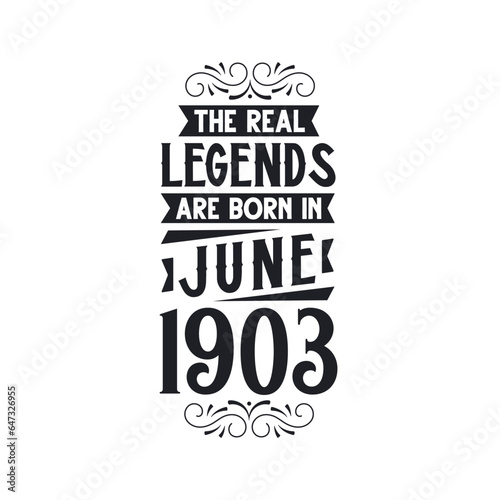 Born in June 1903 Retro Vintage Birthday, real legend are born in June 1903