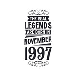 Born in November 1997 Retro Vintage Birthday, real legend are born in November 1997