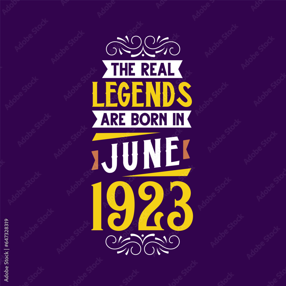 The real legend are born in June 1923. Born in June 1923 Retro Vintage Birthday