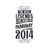 Born in February 2014 Retro Vintage Birthday, real legend are born in February 2014