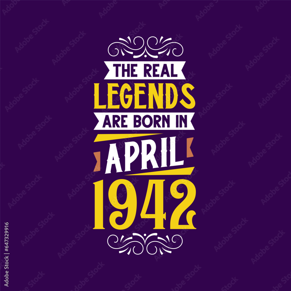 The real legend are born in April 1942. Born in April 1942 Retro Vintage Birthday