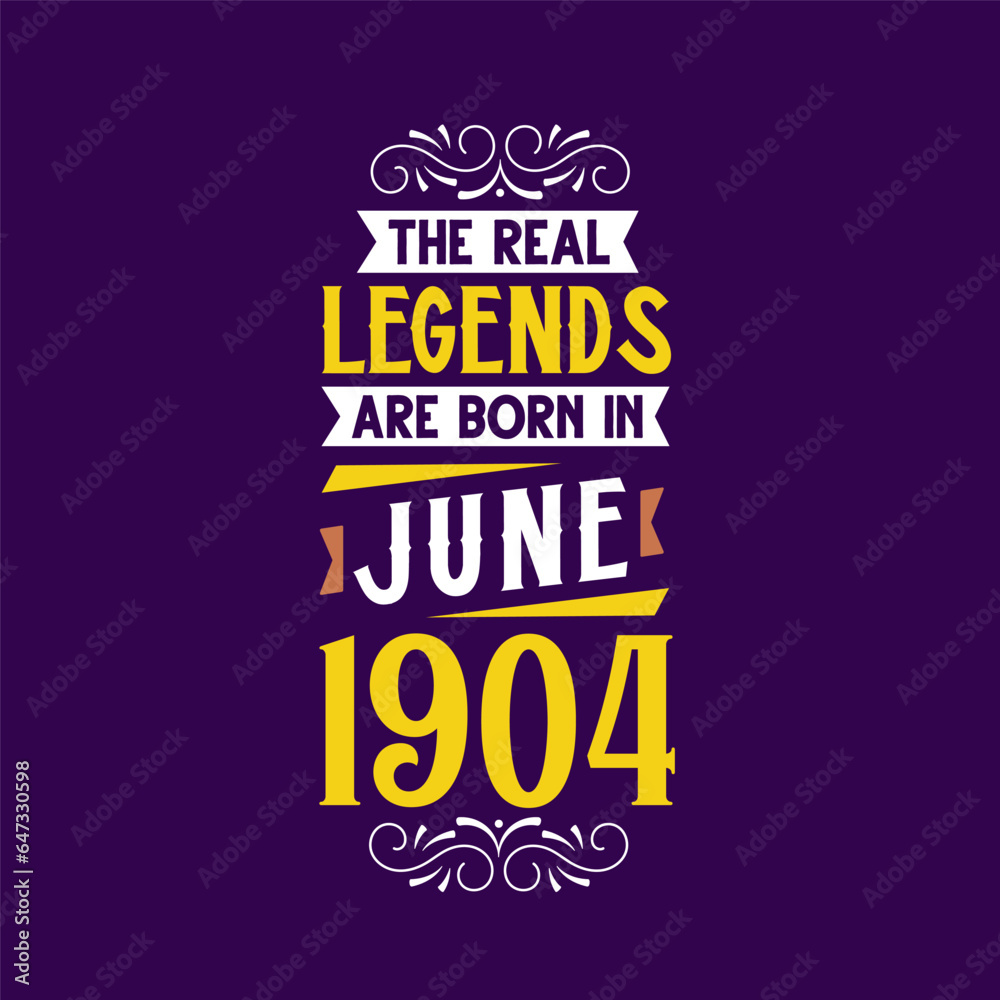 The real legend are born in June 1904. Born in June 1904 Retro Vintage Birthday