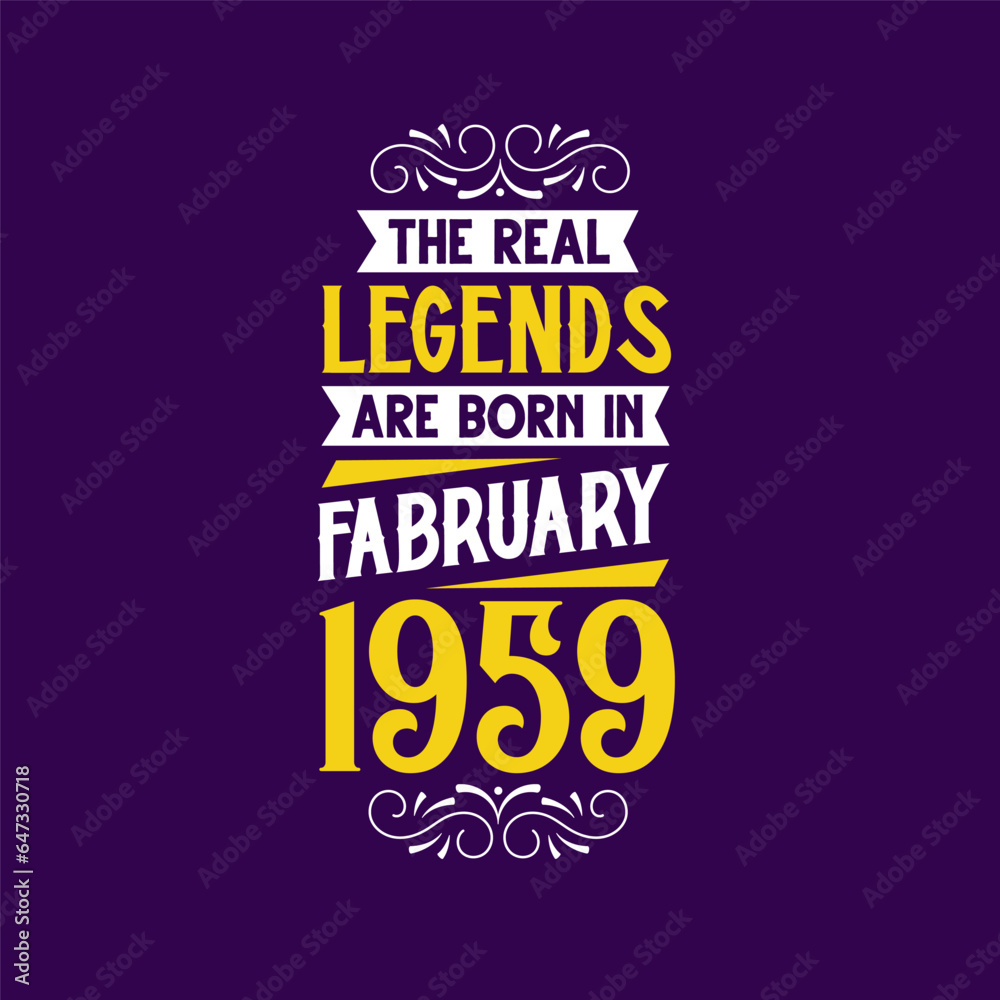 The real legend are born in February 1959. Born in February 1959 Retro Vintage Birthday