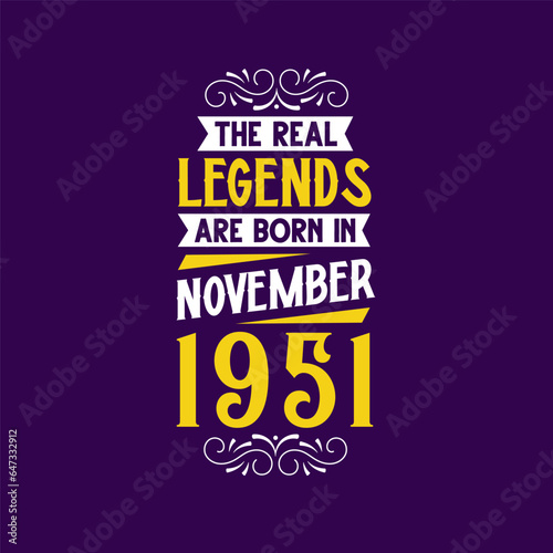 The real legend are born in November 1951. Born in November 1951 Retro Vintage Birthday