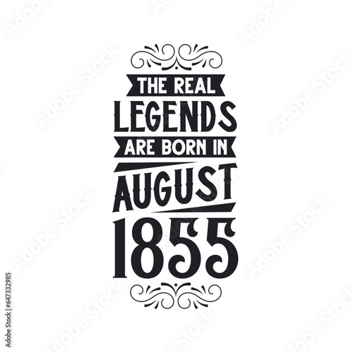 Born in August 1855 Retro Vintage Birthday, real legend are born in August 1855