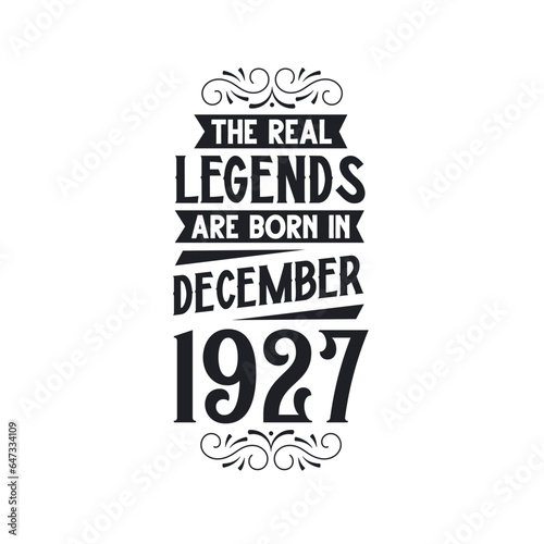 Born in December 1927 Retro Vintage Birthday, real legend are born in December 1927