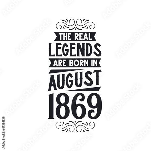 Born in August 1869 Retro Vintage Birthday, real legend are born in August 1869