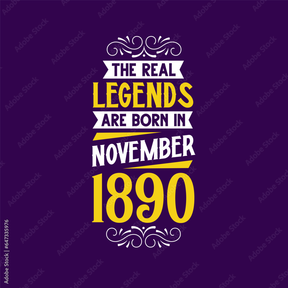 The real legend are born in November 1890. Born in November 1890 Retro Vintage Birthday