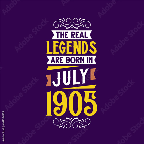 The real legend are born in July 1905. Born in July 1905 Retro Vintage Birthday