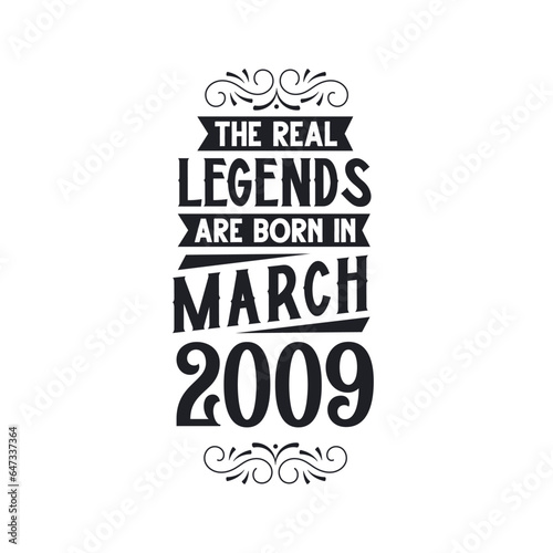 Born in March 2009 Retro Vintage Birthday, real legend are born in March 2009