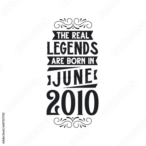 Born in June 2010 Retro Vintage Birthday, real legend are born in June 2010