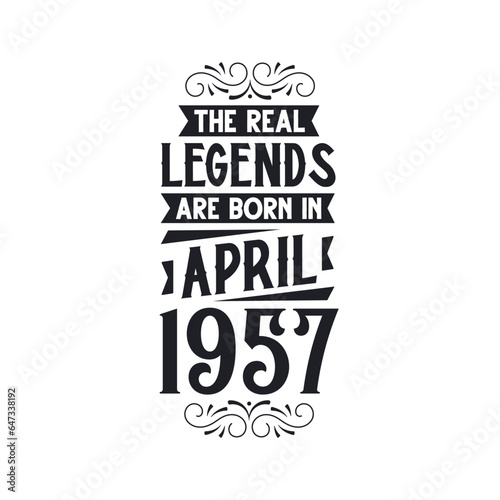 Born in April 1957 Retro Vintage Birthday, real legend are born in April 1957