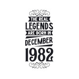 Born in December 1982 Retro Vintage Birthday, real legend are born in December 1982