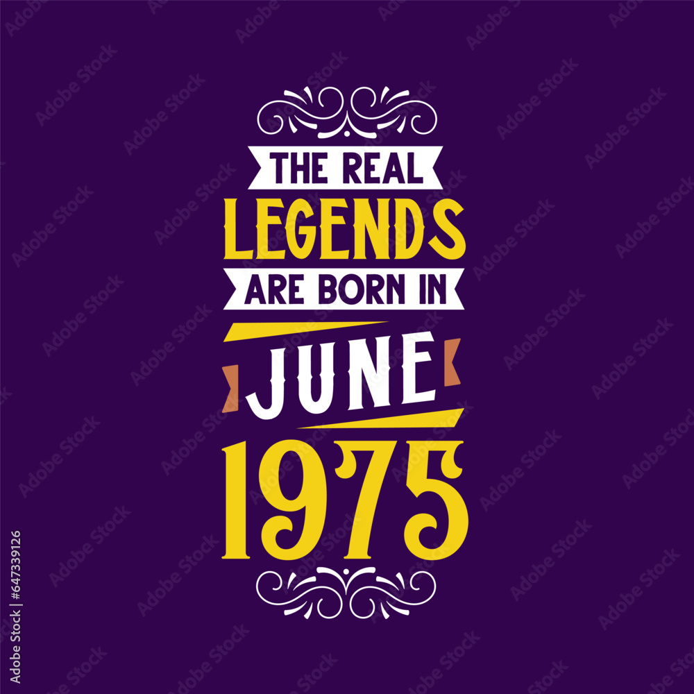 The real legend are born in June 1975. Born in June 1975 Retro Vintage Birthday