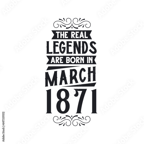 Born in March 1871 Retro Vintage Birthday, real legend are born in March 1871