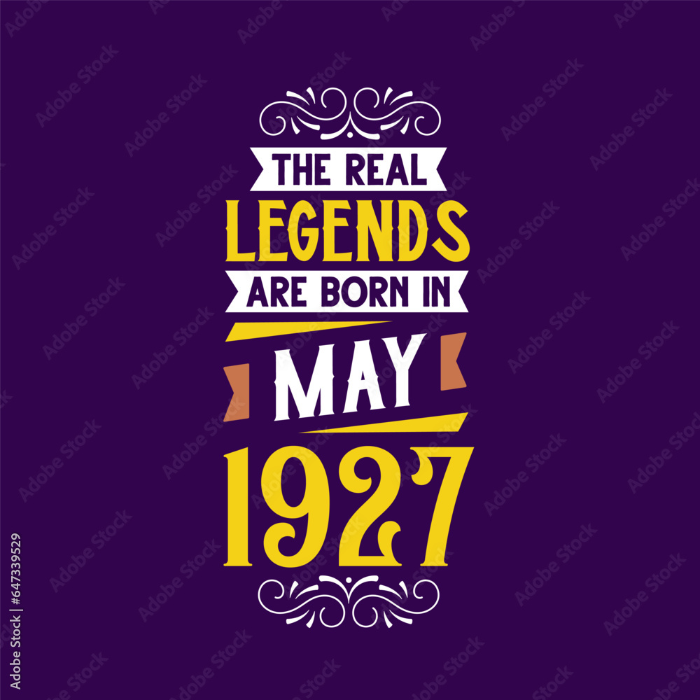 The real legend are born in May 1927. Born in May 1927 Retro Vintage Birthday
