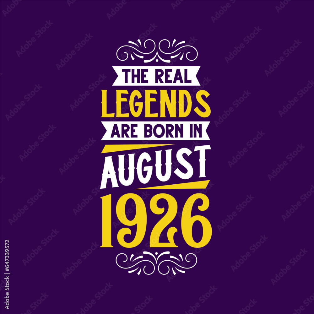 The real legend are born in August 1926. Born in August 1926 Retro Vintage Birthday