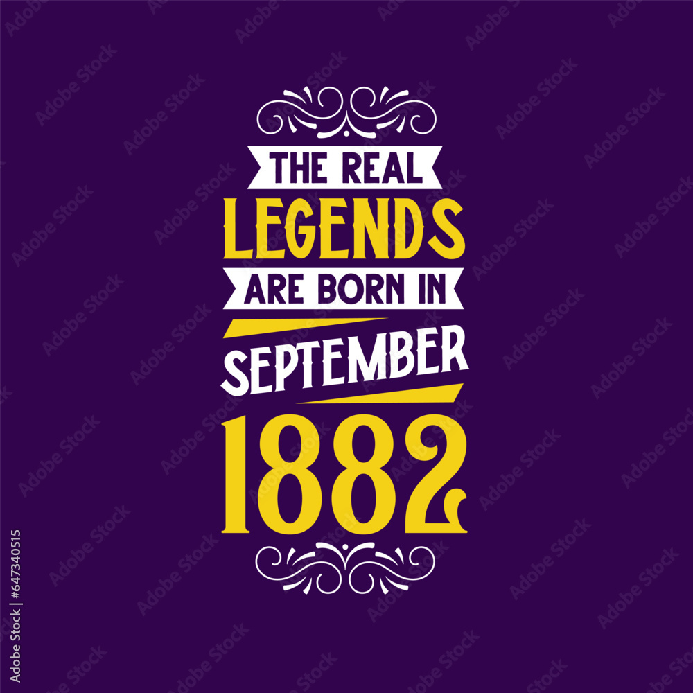 The real legend are born in September 1882. Born in September 1882 Retro Vintage Birthday