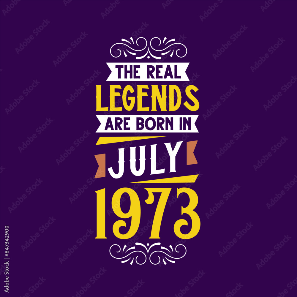 The real legend are born in July 1973. Born in July 1973 Retro Vintage Birthday