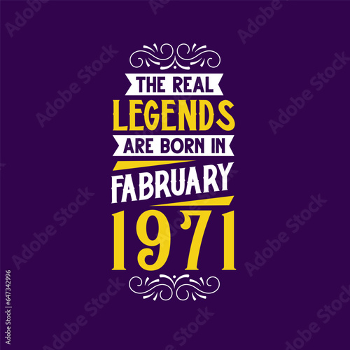 The real legend are born in February 1971. Born in February 1971 Retro Vintage Birthday