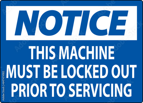 Notice Machine Sign This Machine Must Be Locked Out Prior To Servicing