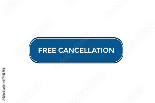  new free cancellation modern, website, click button, level, sign, speech, bubble banner, 