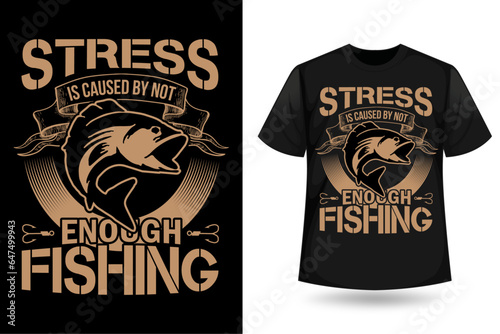 Stress is caused by not enough Fishing, Graphic Typography Fishing t-shirt design, Fishing Vector Design