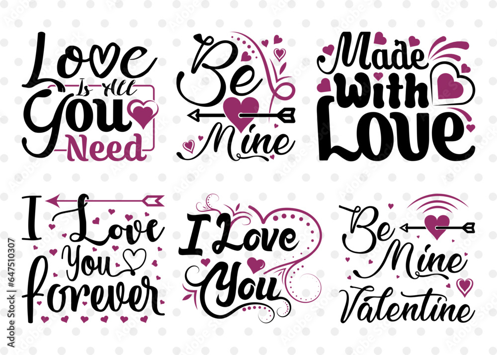 Valentine's Day Bundle Vol-05, Be Mine Valentine Svg, Made With Love Svg, I Love You Forever Svg, Love Is All You Need Svg, Valentine's Day Quote Design