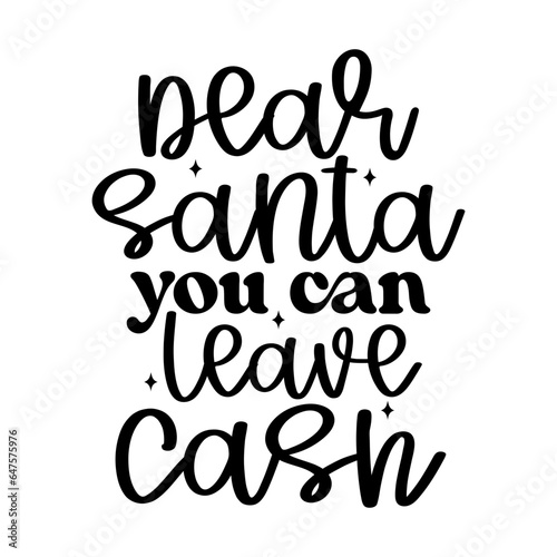 Dear Santa You Can Leave Cash