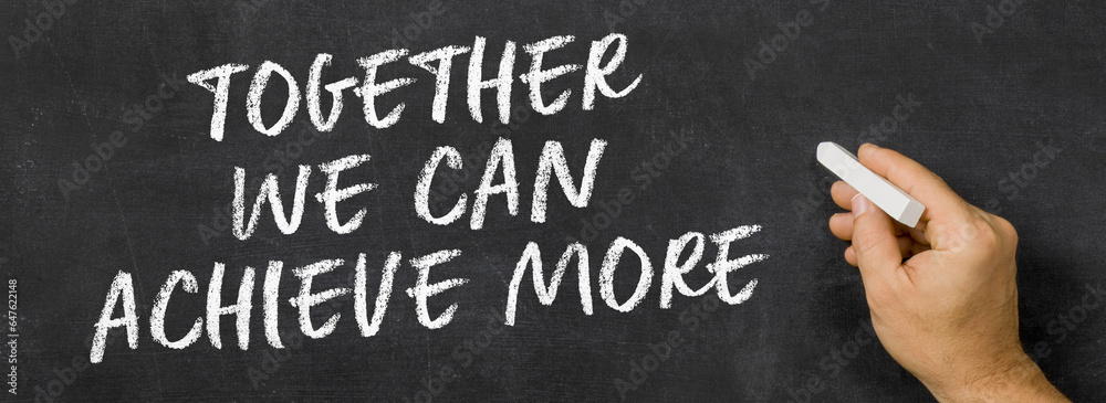  Text written on a blackboard -  Together we can achieve more