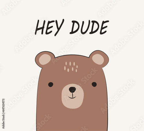 Hey dude slogan with cute teddy bear, vector illustration for card, poster, fashion, wall art, sticker designs