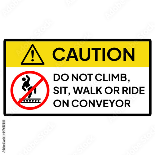 Warning sign for industrial. Caution for do not climb, sit, walk or ride on conveyor