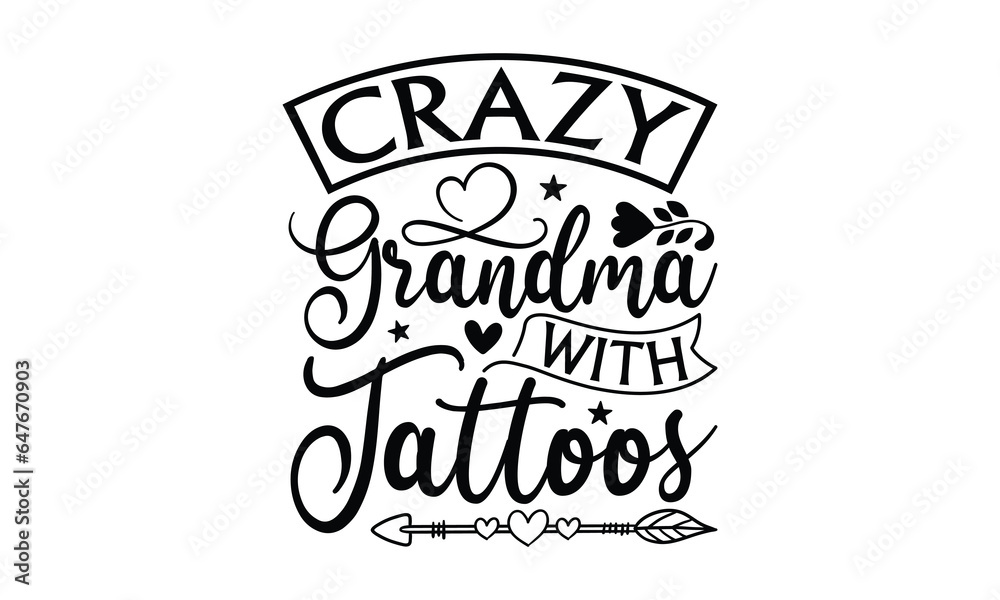 Fototapeta premium Crazy Grandma with Tattoos - Grandma T-shirts design, SVG Files for Cutting, For the design of postcards, Cutting Cricut and Silhouette, EPS 10.