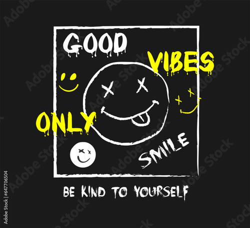 Good vibes only slogan with smiling faces, vector for t shirt graphics, wall art, card, cover, background designs