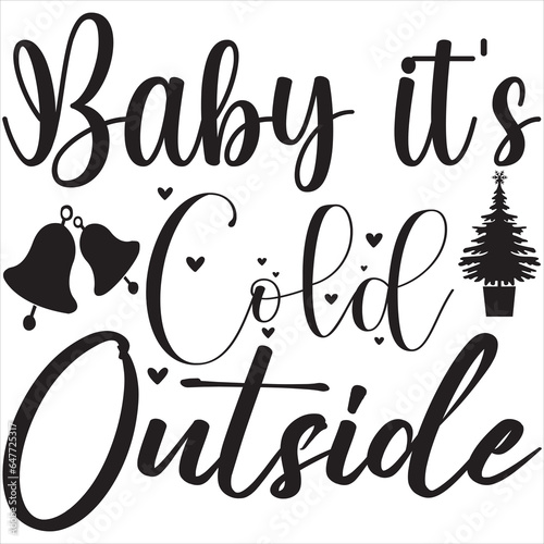 Baby it's cold outside